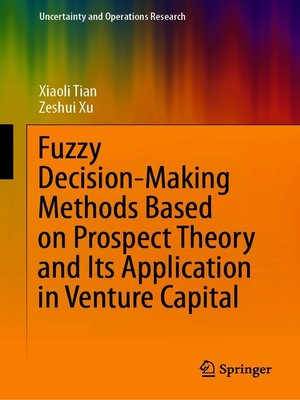cover image of Fuzzy Decision-Making Methods Based on Prospect Theory and Its Application in Venture Capital